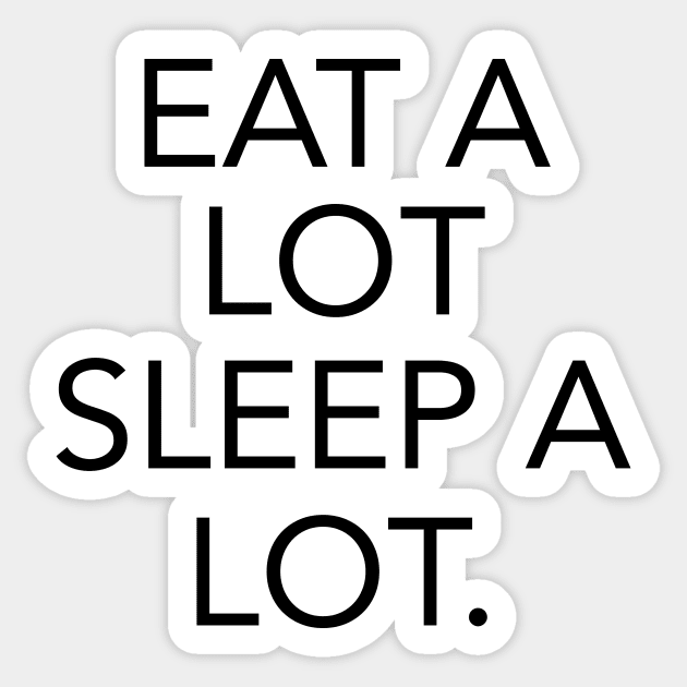 Eat a lot Sleep A Lot Sticker by MartinAes